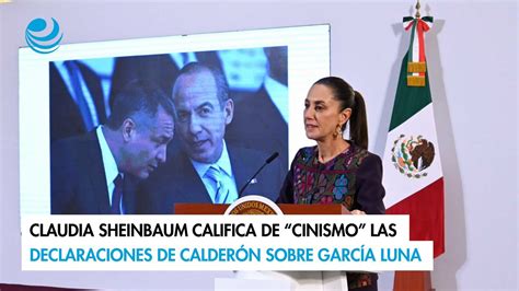 Claudia Sheinbaum Califica De Cinismo Las Declaraciones De Calder N