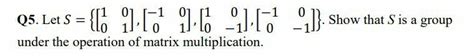 Solved Q5 Let S 1001 −1001 100−1 −100−1 Show