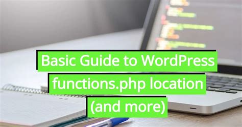 Basic Guide To Wordpress Functions Php Location And Much More