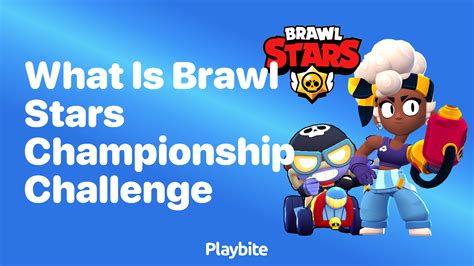 What Is The Brawl Stars Championship Challenge Playbite