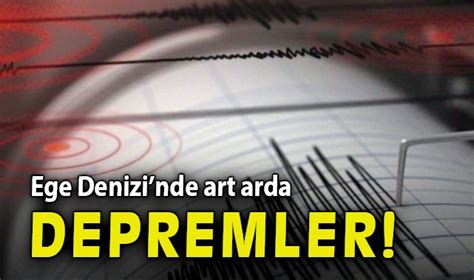 Ege Denizi Nde Art Arda Depremler Zmir Haberleri Nc Ehir Gazetesi