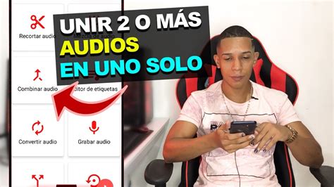 Como Unir O Combinar 2 O Varios Audios En Uno Solo Desde El Celular