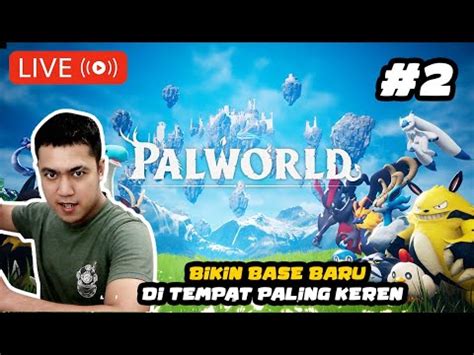 Bikin Base Baru Dan Taming Lebih Banyak Monster Palworld Indonesia