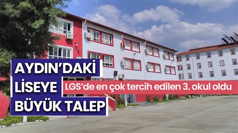 Ayd Ndaki Liseye B Y K Talep Lgsde En Ok Tercih Edilen Okul Oldu