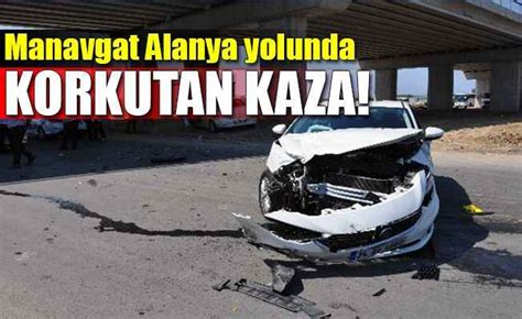 Manavgat Alanya yolunda trafik kazası 1 yaralı Gündem