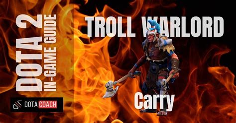 Dota Guide Troll Warlord Carry R DotaCoachApp