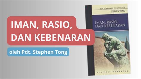 Iman Rasio Dan Kebenaran Oleh Pdt Stephen Tong Youtube