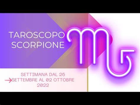 Scorpione Oroscopo Settimanale Settembre Ottobre Youtube