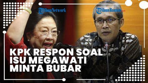 Respon KPK Soal Megawati Ingin Bubarkan KPK Mungkin Bu Mega Prihatin