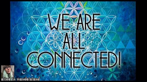 We Are All Connected Youtube