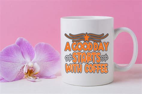 A Good Day Starts With Coffee Graphic By Bd Crafter · Creative Fabrica