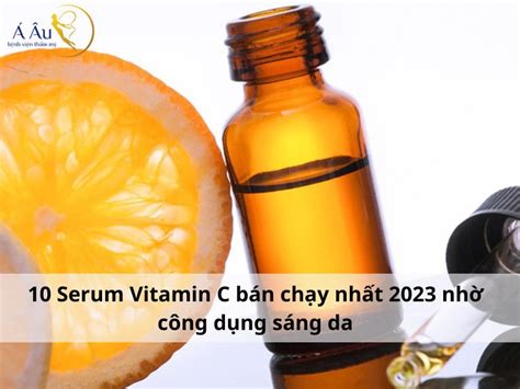 10 Serum Vitamin C Bán Chạy Nhất 2023 Nhờ Công Dụng Sáng Da