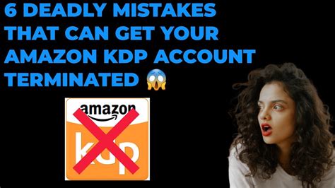 6 Deadly Mistakes That Will Get Your Amazon KDP Account Terminated