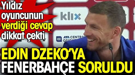 Dzeko nun Fenerbahçe sorusuna verdiği yanıt gündem oldu