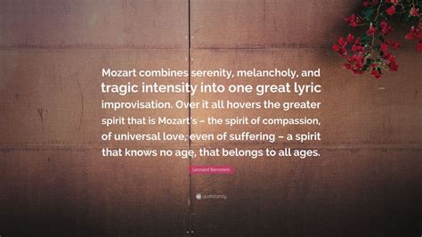 Leonard Bernstein Quote Mozart Combines Serenity Melancholy And