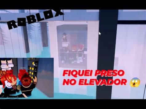 Fiquei Preso No Elevador ROBLOX YouTube