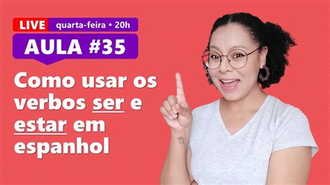 Aula 35 Como Usar Os Verbos Ser E Estar Em Espanhol Youtube