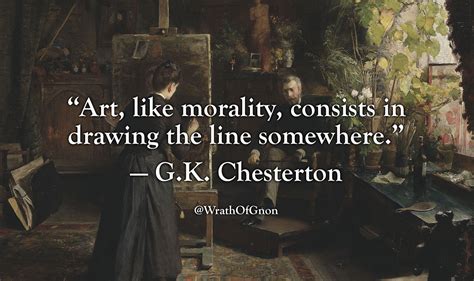 “Art, like morality, consists in drawing the line... - WrathOfGnon