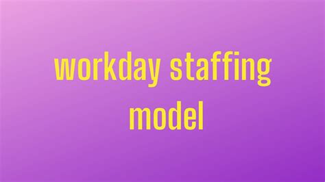 Workday Hcm Course Workday Hcm Staffing Model Workday Hcm Tutorial