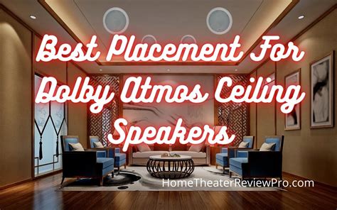 Best Placement For Dolby Atmos Ceiling Speakers - Home Theater Review Pro