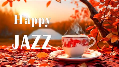 Calm Autumn Jazz ☕ Elegant Coffee Jazz Music And Relaxing Morning Bossa Nova Piano For Upbeat