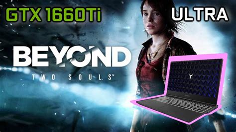 Beyond Two Souls Gtx Ti I H Lenovo Legion Y Ultra