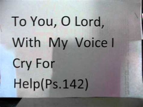 To You O Lord With My Voice I Cry For Help Ps 142 YouTube