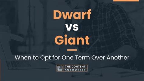 Dwarf vs Giant: When to Opt for One Term Over Another