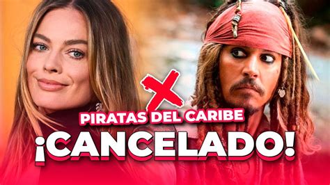 Johnny Depp Disney Cancela Piratas Del Caribe 6 Margot Robbie Lo