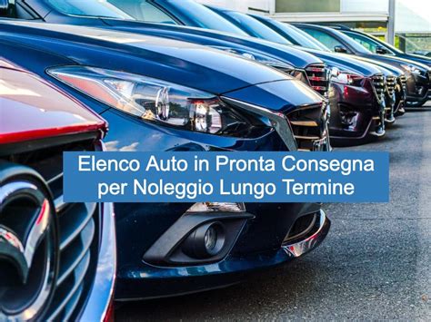 Elenco Auto In Pronta Consegna Per Noleggio Lungo Termine Trevirent