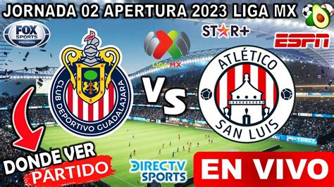 Chivas Vs Atl San Luis EN VIVO Donde Ver Y Juego Chivas Vs San Luis