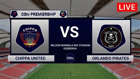 Chippa United Vs Orlando Pirates Dstv Premiership 2022 23 Youtube