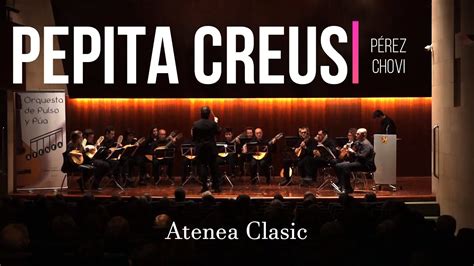 Pepita Creus P Rez Chovi Orquesta Atenea Pulso Y P A Youtube