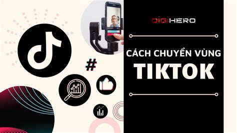 Bí Quyết Vàng Chuyển Vùng TikTok Về Việt Nam Thành Công DIGI HERO