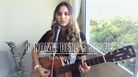 O Nome Dele é Jesus Dunamis Music Rapha Gonçalves YouTube