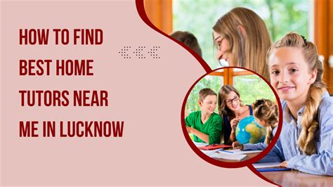 How To Find The Best Home Tutor Near Me In Lucknow