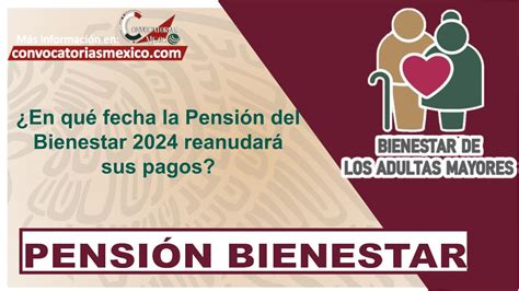 ≫ ¿en Qué Fecha La Pensión Del Bienestar 2024 Reanudará Sus Pagos ️