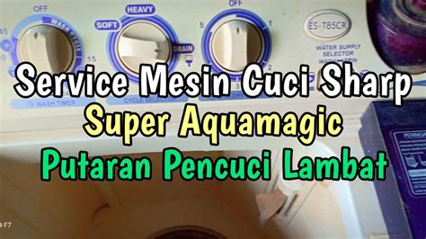 Memperbaiki Mesin Cuci Sharp Aquamagic Kerusakan Putaran Pencuci Lambat