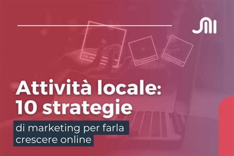 Scopri Le 10 Strategie Di Marketing Per Crescere Velocemente Sul Web