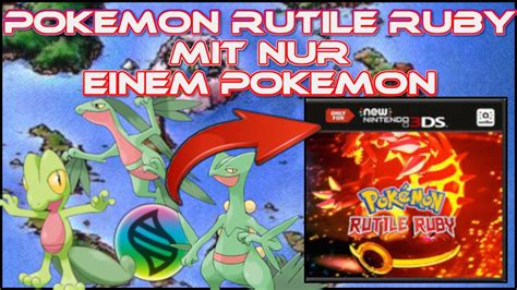 Kann Man Pokemon Rutile Ruby Mit NUR Einem POKEMON Durchspielen Ohne