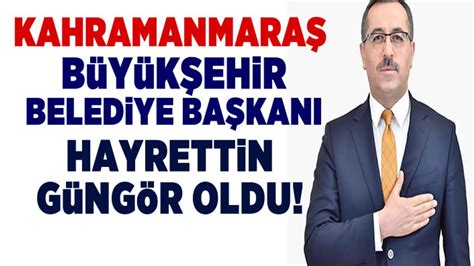 Kahramanmara B Y K Ehir Belediye Ba Kan Hayrettin G Ng R Oldu