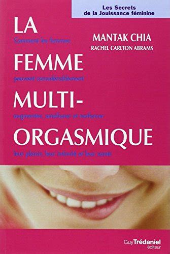 La Femme Multi Orgasmique Les Secrets De La Jouissance Féminine De