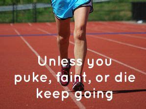 A Woman Running On A Track With The Words Unless You Puke Faint Or