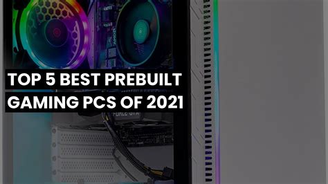 Prebuilt Gaming Pc Top 5 Best Prebuilt Gaming Pcs Of 2021 Youtube