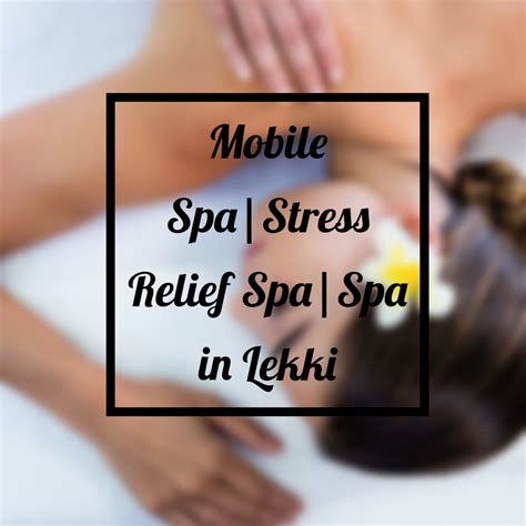 Mobile Spa Stress Relief Spa Spa In Lekki Call 080 281 807 41