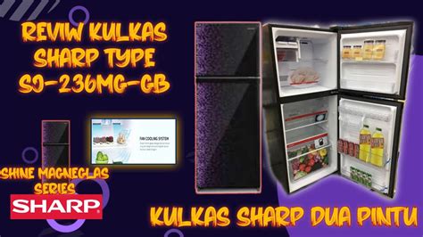 Review Kulkas Dua Pintu Sharp SJ 236MG Dengan Shine Magneglas Series