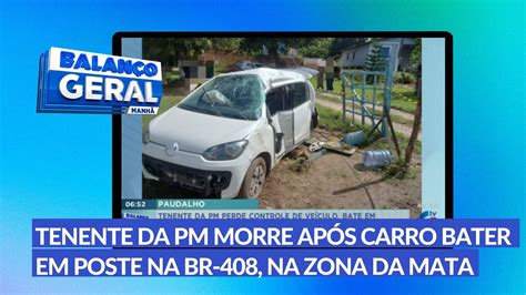 Tenente Da Pm Morre Em Acidente De Carro Na Br Em Paudalho Youtube