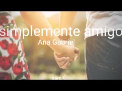 Ana Gabriel Simplemente Amigos Letra YouTube