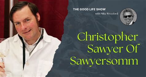 Christopher Sawyer Of Sawyersomm | Mike The Wine Guy