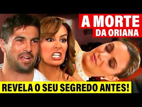 Mar De Amor Final Da Oriana Oriana Morre E Revela Segredo Antes